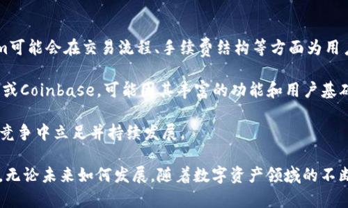 关于“tokenim可以放fil吗？”这个问题，我们需要首先了解“tokenim”和“fil”分别是什么意思，以及它们在区块链和数字资产领域的相关性。

什么是Tokenim？
Tokenim是一个数字资产的管理和交易平台，致力于为用户提供安全、便捷的数字资产交易和管理服务。Tokenim允许用户创建、交易和管理各种数字代币，这些代币可以代表实物资产、数字资产或其他形式的价值。Tokenim通常会利用区块链技术来确保交易的透明性和安全性。

什么是FIL？
FIL是Filecoin网络的原生加密货币。Filecoin是一个分布式存储网络，允许用户用FIL代币购买存储空间。用户可以通过提供未使用的存储容量来赚取FIL，同时也可以利用FIL来访问网络的存储服务。Filecoin项目旨在通过经济激励来激活和维持一个去中心化的存储市场。

Tokenim与FIL的关系
Tokenim作为一个代币管理平台，其目标是支持多种数字资产的交易和管理。在这方面，FIL作为一种流行的加密资产，可能会被包括在Tokenim平台上。但是否能够“放”FIL，意味着Tokenim是否支持FIL的交易和管理，这通常取决于Tokenim自身的技术架构和资产支持策略。

Tokenim支持FIL的可能性
1. **技术集成**：首先，如果Tokenim的技术框架支持多种区块链协议，那么FIL作为基于自有区块链的代币，有可能被集成在Tokenim的生态中。为了实现这样的技术集成，Tokenim需要确保其系统能够和Filecoin网络进行兼容，并能够进行相应的交易和管理操作。

2. **法律合规性**：其次，Tokenim也需要确保与FIL相关的法律合规性。由于不同国家对数字资产的法规各不相同，Tokenim需要评估FIL的合法性以及其在各个市场的接受度，以确保用户在交易时的资金安全和法律遵从。

3. **市场需求**：此外，Tokenim是否放置FIL也可能受到市场需求的影响。如果用户对在Tokenim上交易FIL有较高的需求，Tokenim可能会考虑支持FIL以吸引更多用户。如果Tokenim能实现这一点，将可能扩大其市场份额，并提升用户黏性。

结论
综上所述，Tokenim是否可以放FIL，主要取决于Tokenim平台的技术架构、合规性以及市场需求。如果Tokenim在多种资产的支持中决定包括FIL，这将为用户提供更多选择，也可能进一步推动FIL的使用。

相关问题
为了更深入地探讨这个话题，我们可以提出以下几个相关问题：
ol
liTokenim和FIL的市场潜力如何？/li
li如何评估Tokenim是否适合用户？/li
liFIL的价值未来发展趋势如何？/li
liTokenim与其他数字资产管理平台相比的优势和劣势在哪里？/li
/ol

问题一：Tokenim和FIL的市场潜力如何？
Tokenim和FIL在数字资产领域均有其独特的市场潜力。首先，从Tokenim的角度来看，随着数字资产的普及，其市场潜力正在迅速增长。近年来，越来越多的投资者开始关注和参与数字货币市场。Tokenim通过提供一个高效、安全的交易平台，可以吸引许多对新兴技术和资产感兴趣的用户。

而FIL作为Filecoin网络的核心资产，因其在去中心化存储领域的独特价值而备受关注。随着对数据存储需求的不断增加，Filecoin网络的潜力将得到释放，进一步推动FIL的需求。而在这种背景下，Tokenim如果能够为FIL提供交易和管理服务，将进一步提升其市场吸引力。

问题二：如何评估Tokenim是否适合用户？
评估Tokenim是否适合用户，首先要从用户的需求出发。用户在选择数字资产平台时，通常会考虑几个重要因素，如平台的安全性、交易费用、用户体验和客户服务等。

安全性方面，用户要确保平台采用先进的安全技术，如加密技术和多重身份验证。此外，平台的合规性和监管标准也会影响用户的信任水平。

交易费用是另一个重要考量。一些平台可能因高额的交易费用而不被用户青睐。Tokenim需要提供合理的费用结构，以吸引更多用户。此外，用户体验，如平台的界面设计和操作便捷性，也是用户选择的重要因素之一。

最后，客户服务的质量也不可忽视。一个具有高效客户支持的交易平台更容易获得用户的信任和好评。

问题三：FIL的价值未来发展趋势如何？
FIL的价值走势受多种因素影响，包括市场需求、技术进步和行业竞争等。随着存储需求的增加，Filecoin网络面临着更多机会去发展其市场。如数据存储、云计算等领域的不断拓展，为FIL提供了广阔的发展空间。此外，Filecoin网络的技术进步，可能会带来更高的存储效率，进而提升FIL的价值。

但同时，FIL也面临着来自其他存储解决方案的竞争。因此，Filecoin需要不断创新，以维持其竞争力，从而避免被市场其他参与者赶超。总的来说，广泛应用和技术进步将推动FIL的市场发展，而竞争压力也时刻考验着其发展潜力。

问题四：Tokenim与其他数字资产管理平台相比的优势和劣势在哪里？
Tokenim与其他数字资产管理平台相比，可能具有一些独特的优势，例如其技术支持、用户界面以及交易安全。此外，Tokenim可能会在交易流程、手续费结构等方面为用户提供更多便利。

然而，Tokenim也有其劣势，例如市场知名度相对较低或者缺乏某些特定功能。比较而言，一些市场上成熟的平台如Binance或Coinbase，可能因其丰富的功能和用户基础而占有优势，特别是在流动性和用户信任层面上。

尽管如此，Tokenim可以通过不断听取用户反馈或改进产品，来提升其市场竞争力。最终其成就将取决于能否在激烈的市场竞争中立足并持续发展。

总结来看，“tokenim可以放fil吗？”这一问题涉及多层面内容，最大程度上取决于Tokenim的战略方向以及市场需求的发展。无论未来如何发展，随着数字资产领域的不断演变，Tokenim与FIL都有可能在各自的市场中取得重要的地位。