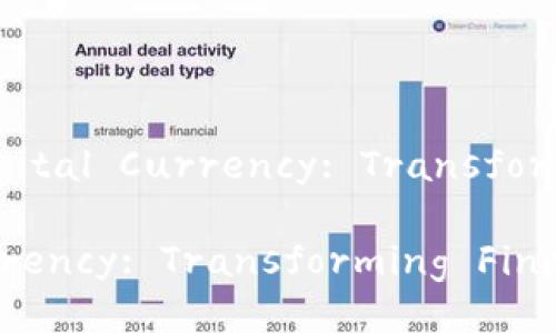 # Title: The Future of Digital Currency: Transforming Finance and Economy

The Future of Digital Currency: Transforming Finance and Economy