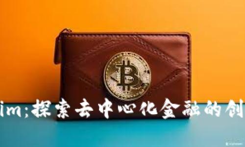 Tokenim：探索去中心化金融的创新平台